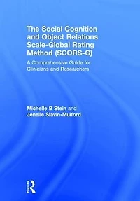 The Social Cognition and Object Relations Scale-Global Rating Method (SCORS-G): A comprehensive guide for clinicians researchers