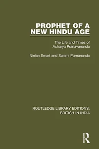 Prophet of a New Hindu Age: The Life and Times Acharya Pranavananda