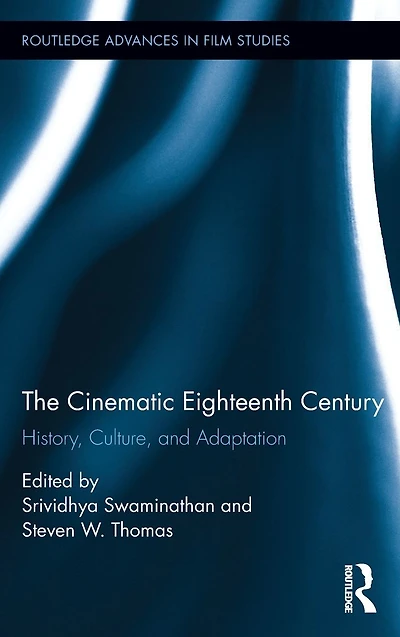 The Cinematic Eighteenth Century: History, Culture, and Adaptation