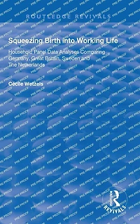 Squeezing Birth into Working Life: Household Panel Data Analyses Comparing Germany, Great Britain, Sweden and The Netherlands