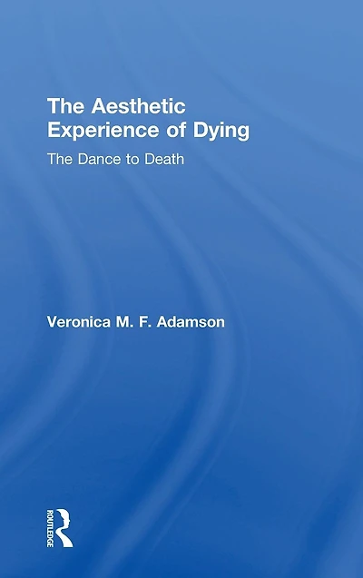 The Aesthetic Experience of Dying: Dance to Death