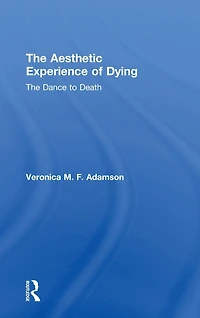 The Aesthetic Experience of Dying: Dance to Death
