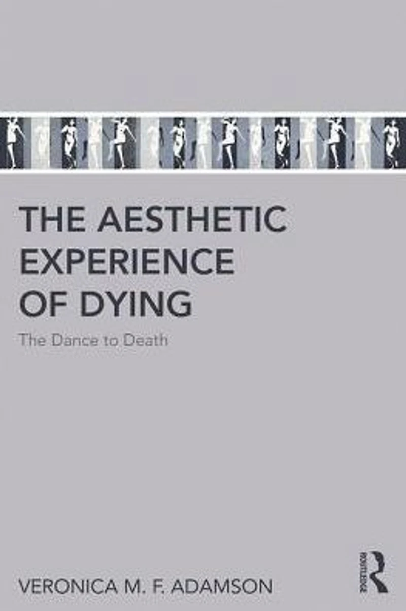 The Aesthetic Experience of Dying: Dance to Death