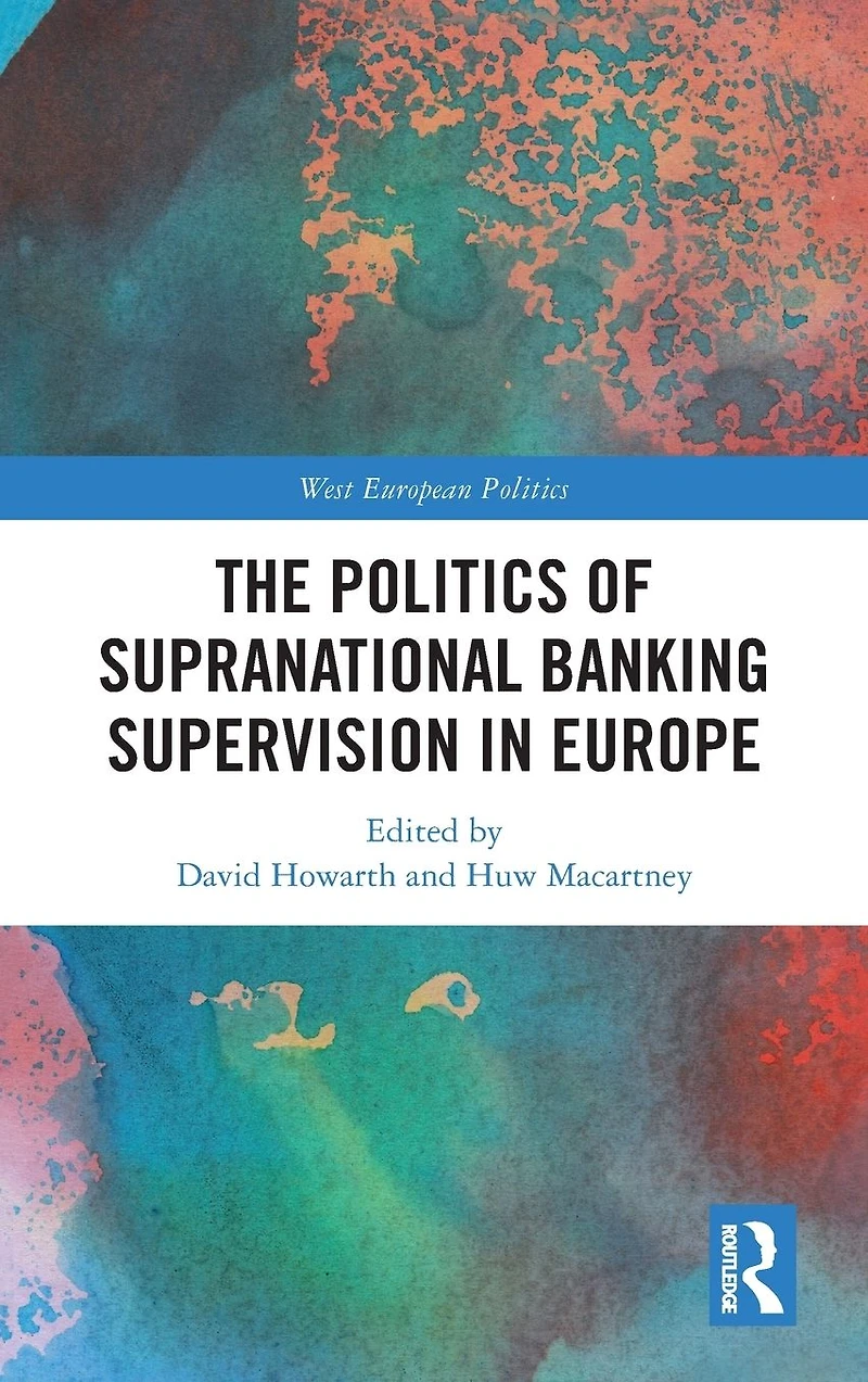 The Politics of Supranational Banking Supervision Europe