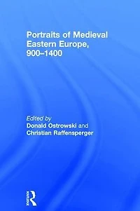 Portraits of Medieval Eastern Europe, 900-1400