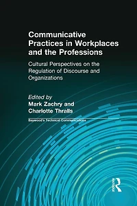 Communicative Practices Workplaces and the Professions: Cultural Perspectives on Regulation of Discourse Organizations