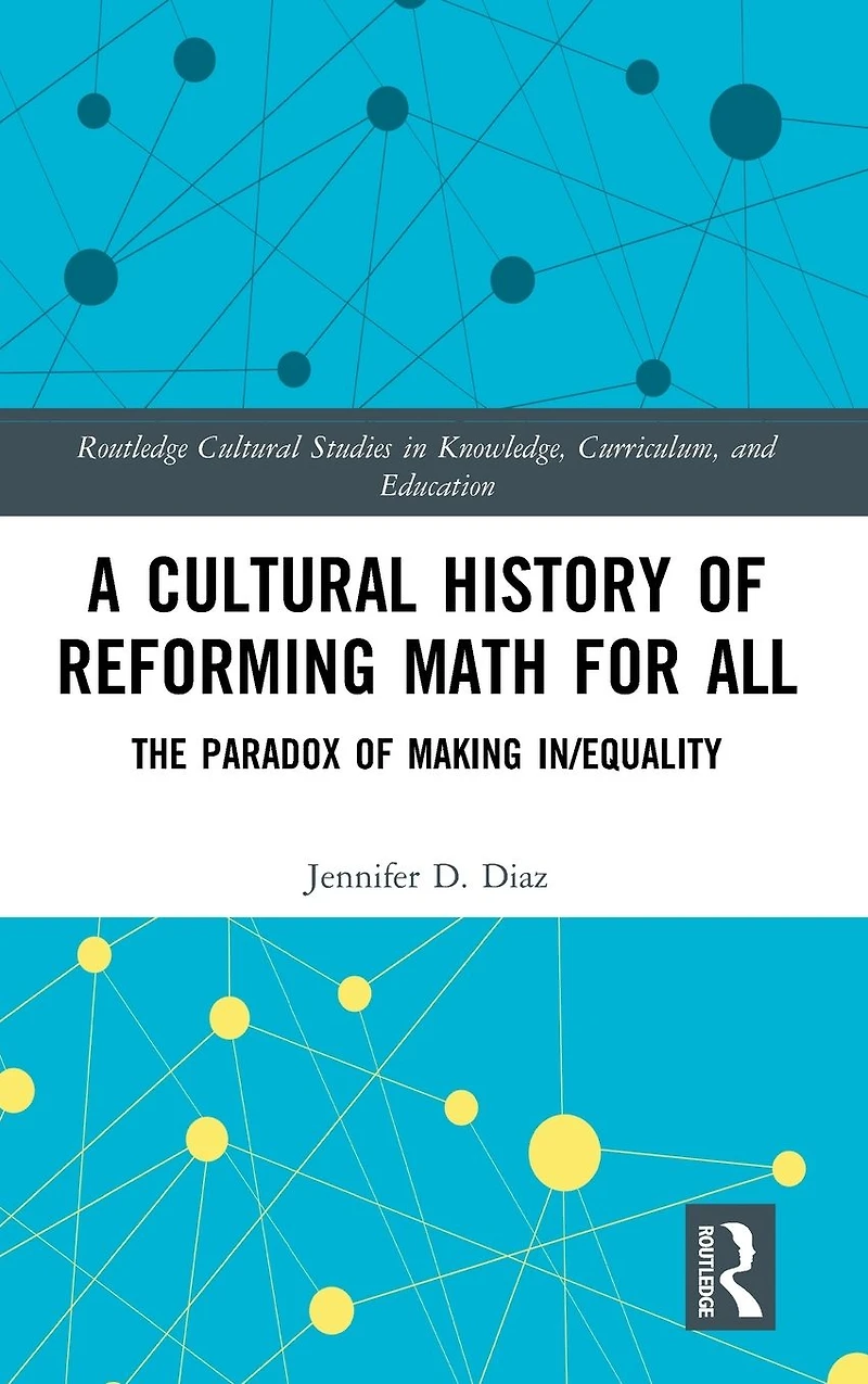 A Cultural History of Reforming Math for All: The Paradox Making In/equality