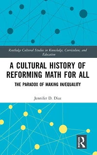 A Cultural History of Reforming Math for All: The Paradox Making In/equality