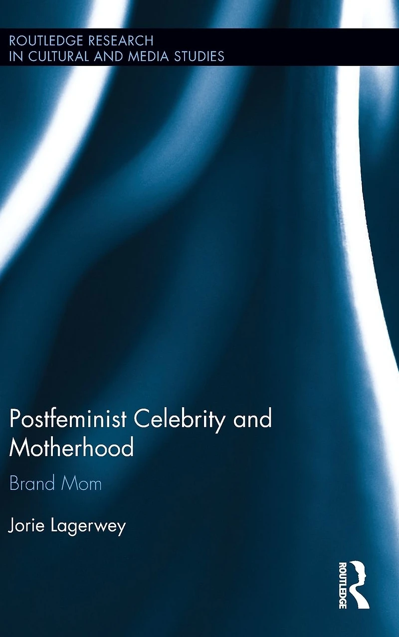 Postfeminist Celebrity and Motherhood: Brand Mom