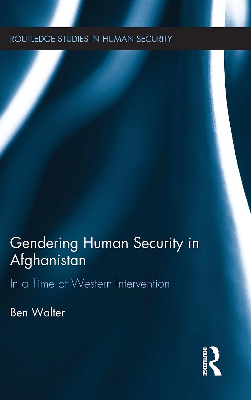 Gendering Human Security Afghanistan: a Time of Western Intervention