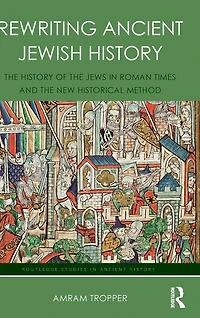 Rewriting Ancient Jewish History: the History of Jews Roman Times and New Historical Method
