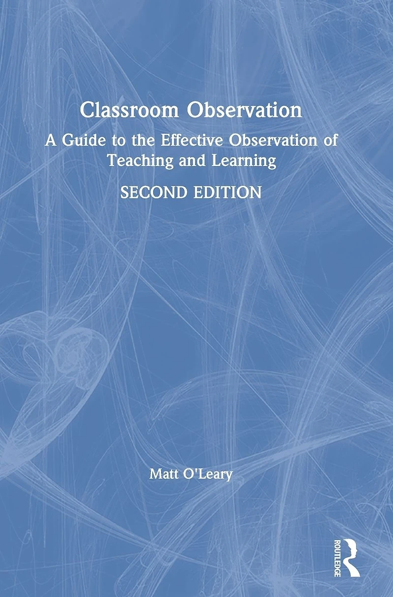 Classroom Observation: A guide to the effective observation of teaching and learning