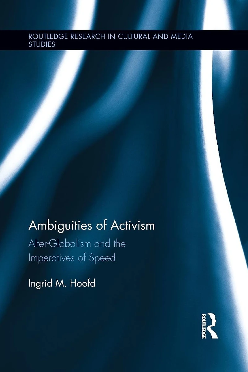 Ambiguities of Activism: Alter-Globalism and the Imperatives Speed
