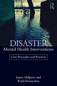 Disaster Mental Health Interventions: Core Principles and Practices