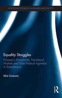 Equality Struggles: Women's Movements, Neoliberal Markets and State Political Agendas Scandinavia