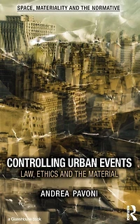 Controlling Urban Events: Law, Ethics and the Material