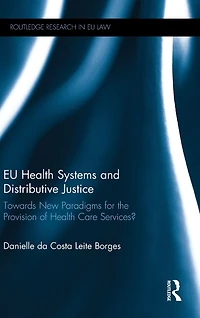 EU Health Systems and Distributive Justice: Towards New Paradigms for the Provision of Care Services?