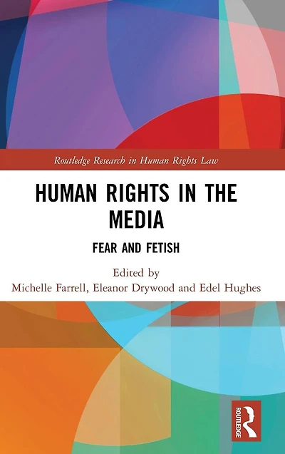 Human Rights the Media: Fear and Fetish