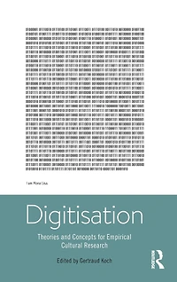 Digitisation: Theories and Concepts for Empirical Cultural Research