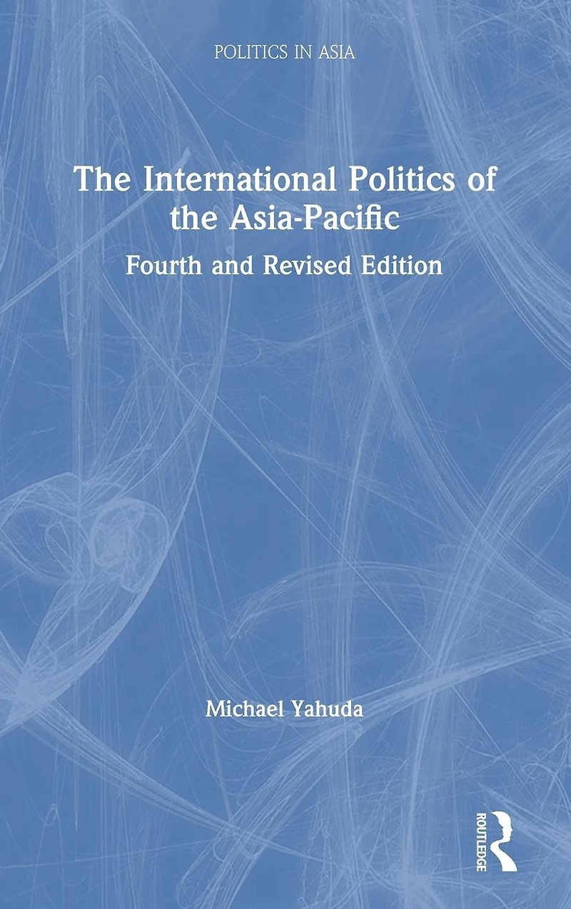the International Politics of Asia-Pacific: Fourth and Revised Edition