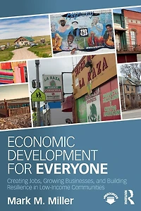Economic Development for Everyone: Creating Jobs, Growing Businesses, and Building Resilience Low-Income Communities