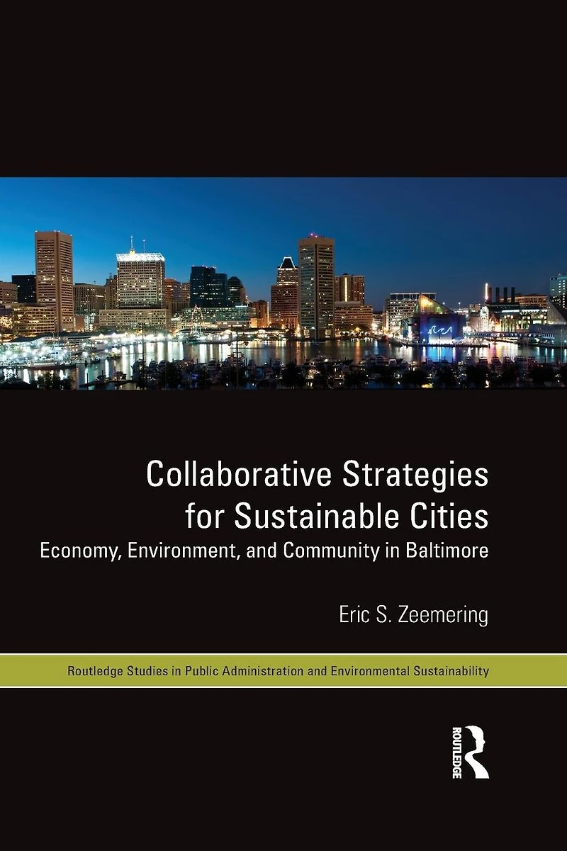 Collaborative Strategies for Sustainable Cities: Economy, Environment and Community Baltimore
