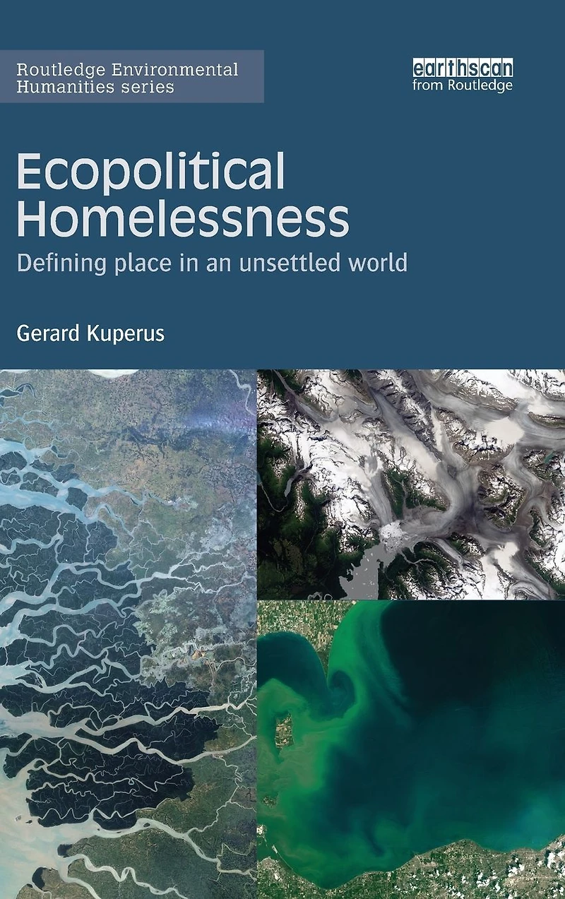Ecopolitical Homelessness: Defining place an unsettled world
