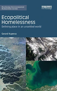 Ecopolitical Homelessness: Defining place an unsettled world
