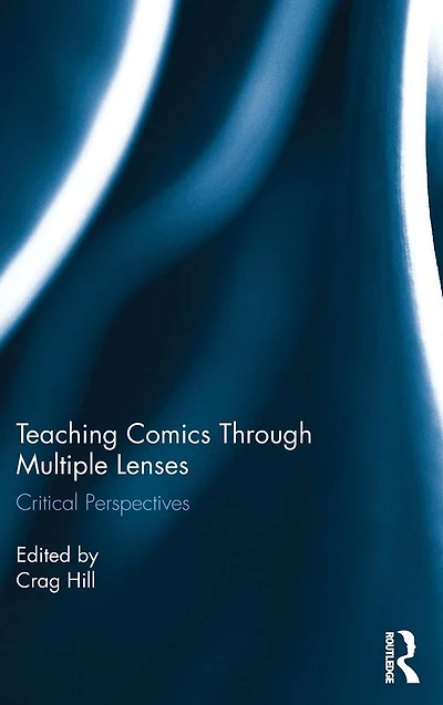 Teaching Comics Through Multiple Lenses: Critical Perspectives