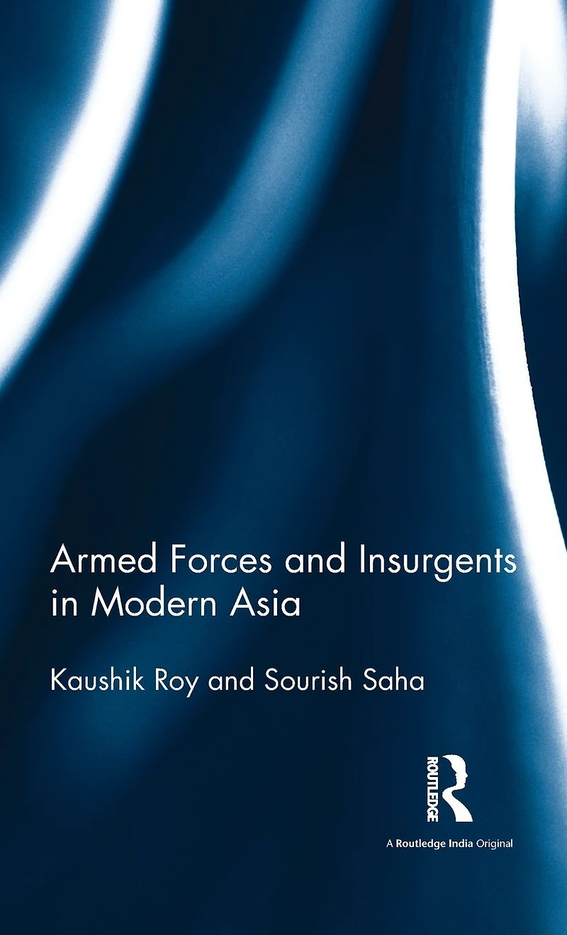 Armed Forces and Insurgents Modern Asia