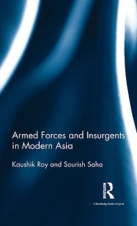 Armed Forces and Insurgents Modern Asia