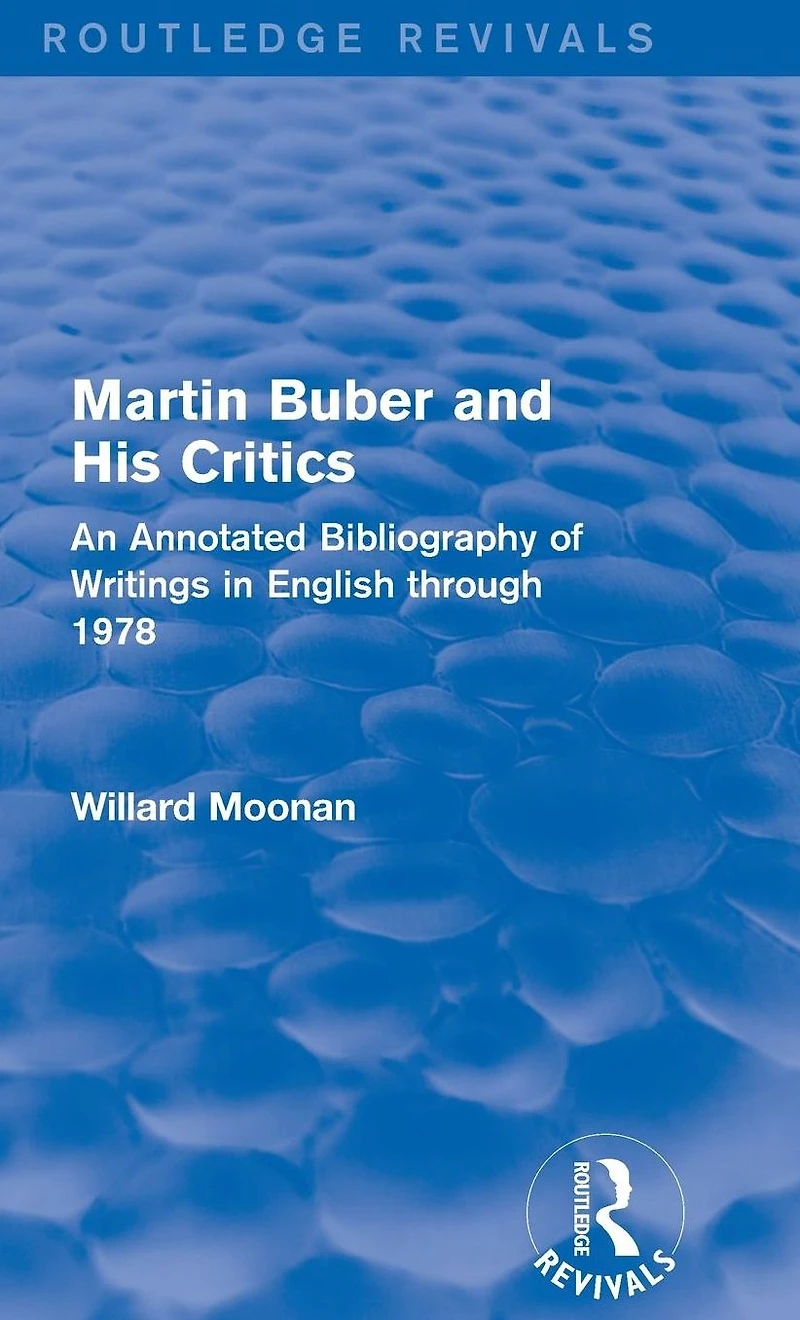 Martin Buber and His Critics (Routledge Revivals): An Annotated Bibliography of Writings English through 1978