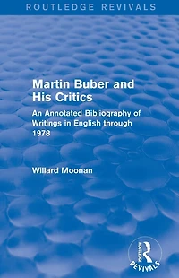 Martin Buber and His Critics (Routledge Revivals): An Annotated Bibliography of Writings English through 1978