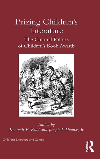 Prizing Children's Literature: The Cultural Politics of Book Awards