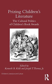 Prizing Children's Literature: The Cultural Politics of Book Awards