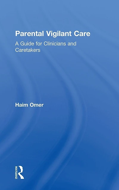 Parental Vigilant Care: A Guide for Clinicians and Caretakers