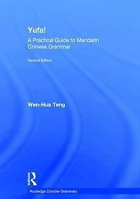 Yufa! A Practical Guide to Mandarin Chinese Grammar