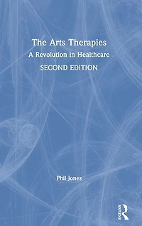 The Arts Therapies: A Revolution Healthcare