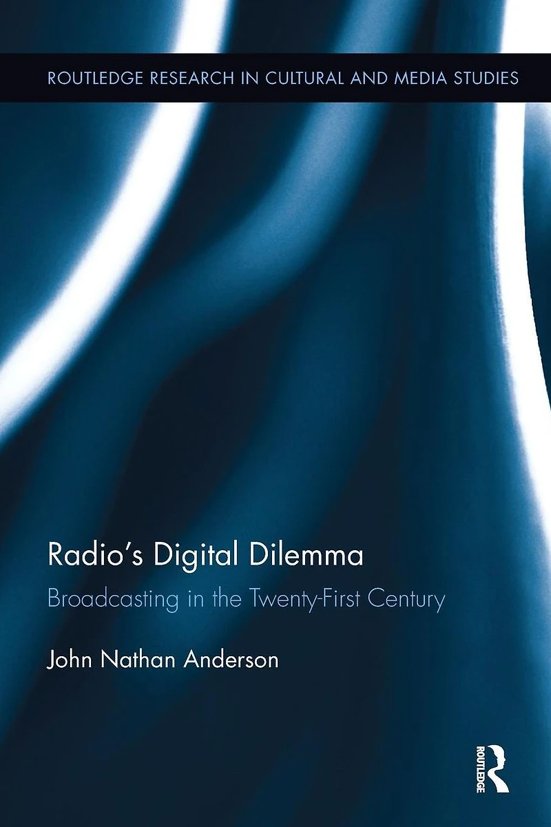 Radio's Digital Dilemma: Broadcasting the Twenty-First Century