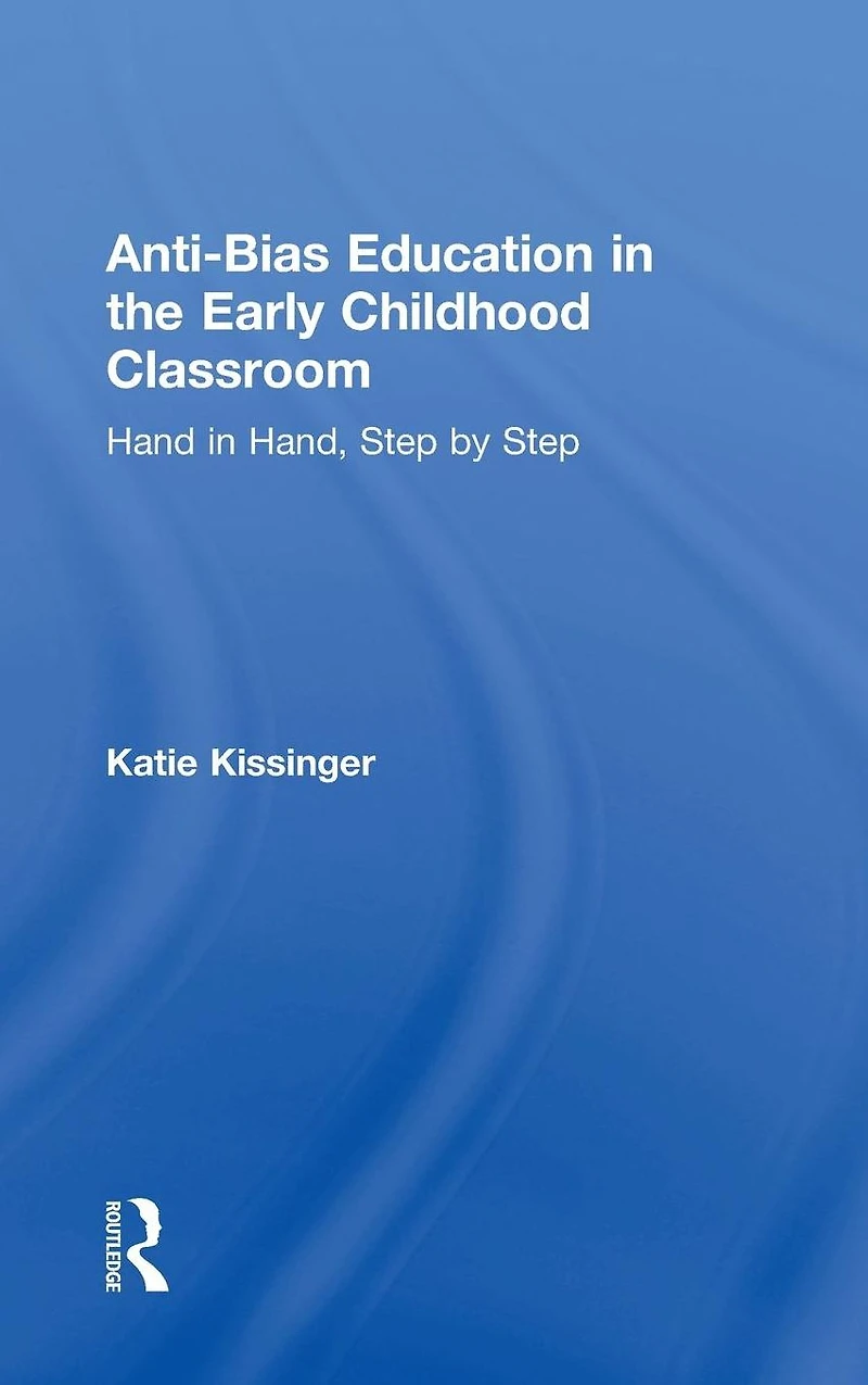 Anti-Bias Education the Early Childhood Classroom: Hand Hand, Step by