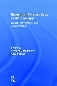 Emerging Perspectives Art Therapy: Trends, Movements, and Developments