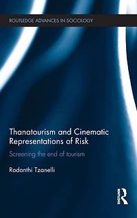 Thanatourism and Cinematic Representations of Risk: Screening the End Tourism