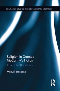 Religion Cormac McCarthy's Fiction: Apocryphal Borderlands