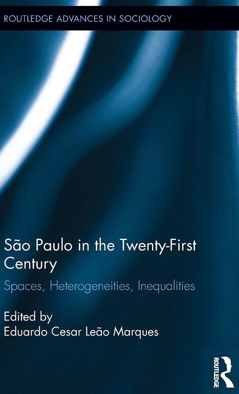 São Paulo the Twenty-First Century: Spaces, Heterogeneities, Inequalities