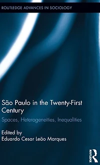 São Paulo the Twenty-First Century: Spaces, Heterogeneities, Inequalities