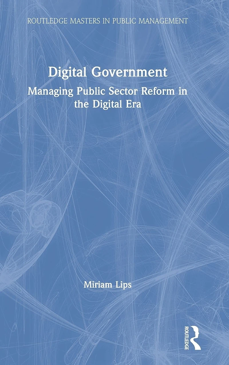 Digital Government: Managing Public Sector Reform the Era