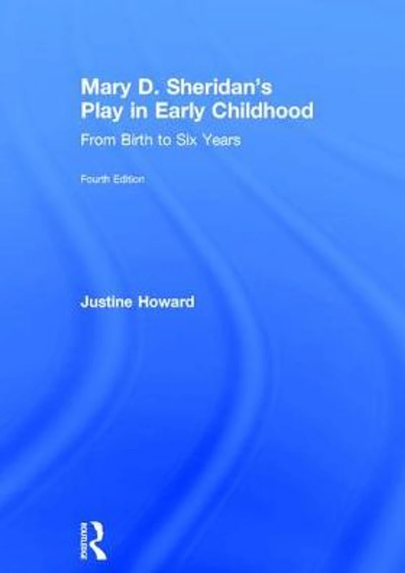 Mary D. Sheridan's Play Early Childhood: From Birth to Six Years