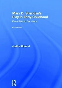 Mary D. Sheridan's Play Early Childhood: From Birth to Six Years