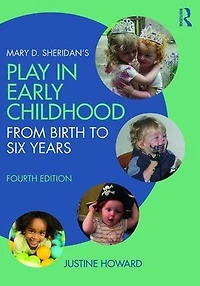 Mary D. Sheridan's Play Early Childhood: From Birth to Six Years