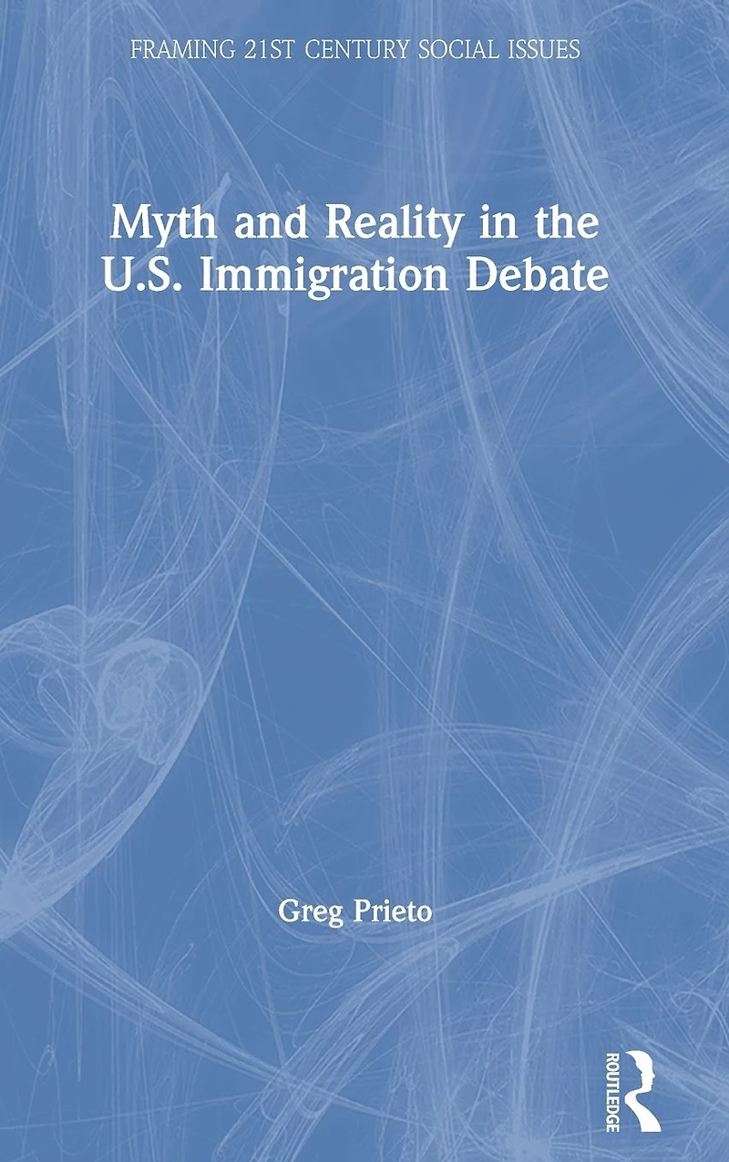 Myth and Reality the U.S. Immigration Debate